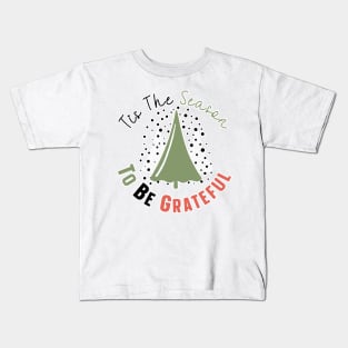 Tis The Season To Be Grateful Kids T-Shirt